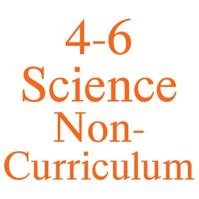 4-6 Science Non-Curriculum