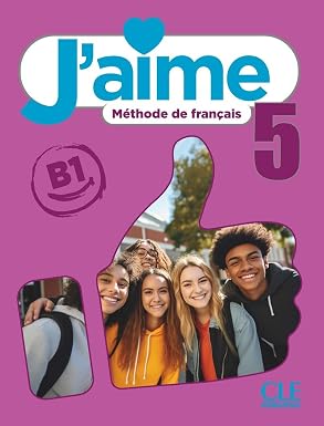 J'aime 5 - méthode de français - Niveau B1 - Livre de l'élève