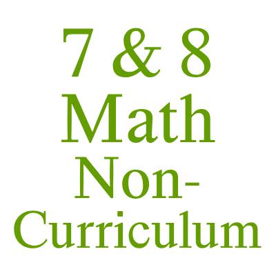 7 & 8 Math Non-Curriculum