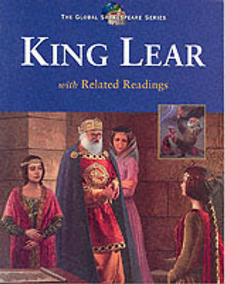 The Global Shakespeare Series King Lear with Related Readings
