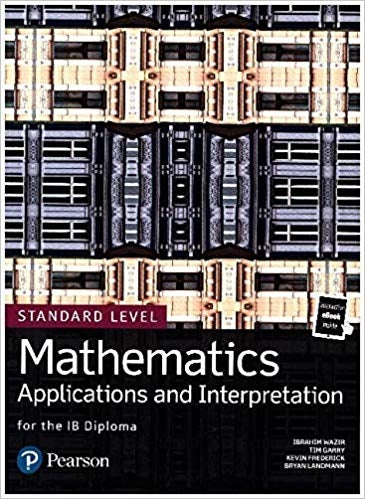 Mathematics Applications and Interpretation for the IB Diploma Standard Level