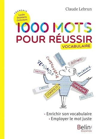 1000 mots pour réussir: enrichir son vocabulaire