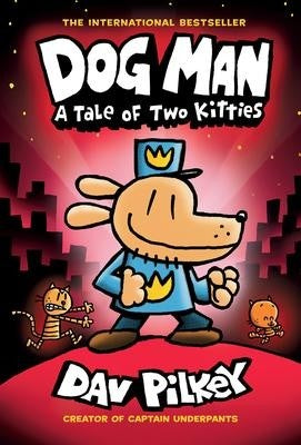 Dog Man: A Tale of Two Kitties: From the Creator of Captain Underpants (Dog Man #3)
