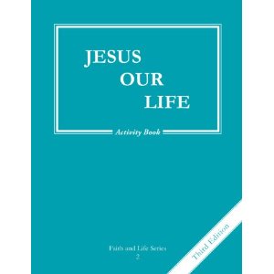 Faith and Life 2 Jesus Our Life Activity Book