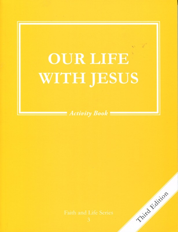 Faith and Life 3 Our Life With Jesus Activity Book