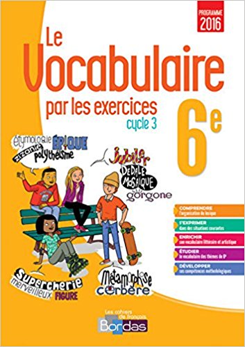 Le vocabulaire par les exercices 6e Cahier d'exercices