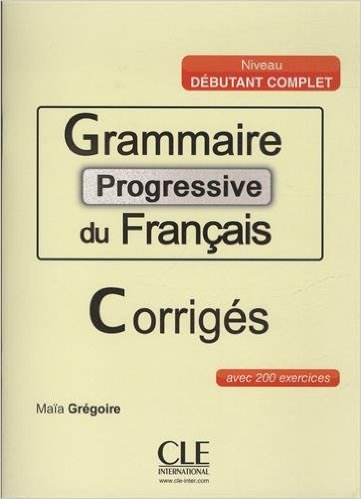 Grammaire progressive du français - Niveau débutant complet: Corrigés