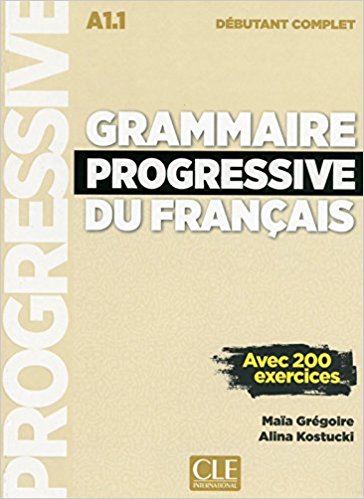 Grammaire progressive du français - A1.1: Débutant complet
