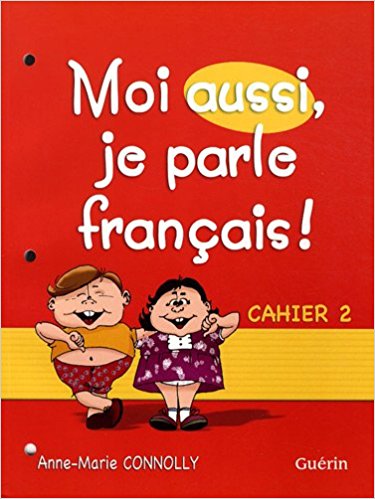Moi aussi, je parle français ! : Cahier 2