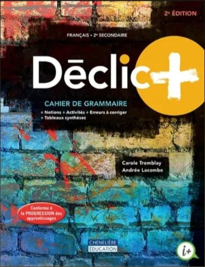 Déclic+, 2e édition - 2e secondaire Cahier de grammaire
