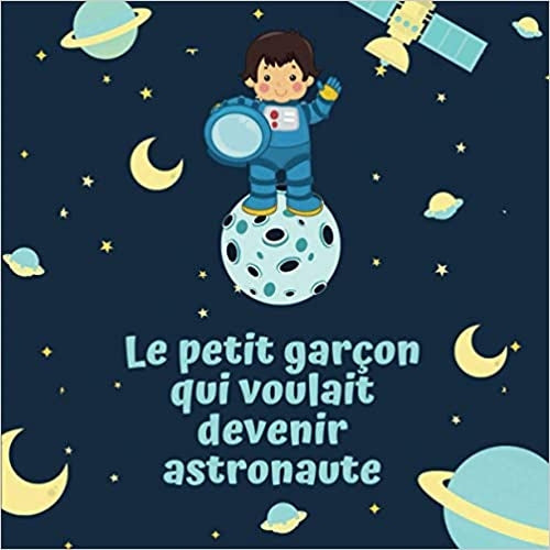 Le petit garçon qui voulait devenir astronaute