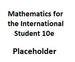 Placeholder for Mathematics for the International Student 10e