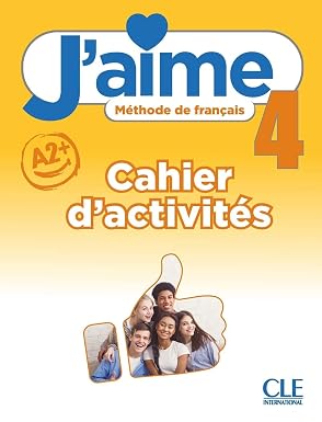 J'aime 4 - méthode de français - Niveau A2+ - cahier d'activités