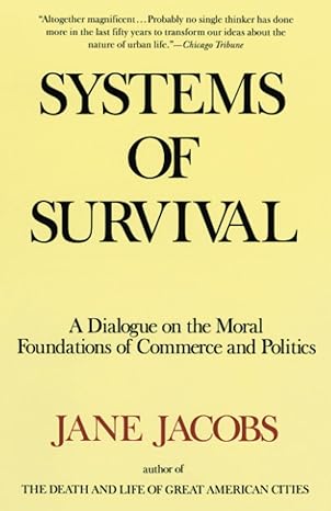 Systems of Survival: A Dialogue on the Moral Foundations of Commerce and Politics