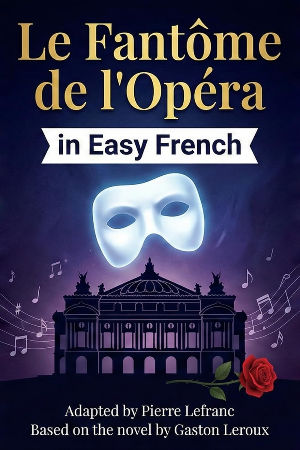 Le Fantôme de l'Opéra en Français Facile: French Graded Reader (Level B1)