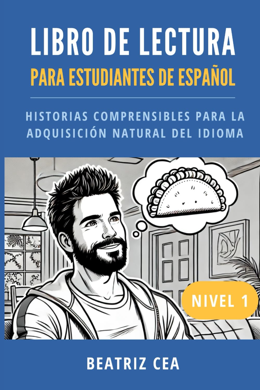 Libro de lectura para estudiantes de español Nivel 1: Historias comprensibles para la adquisición natural del idioma