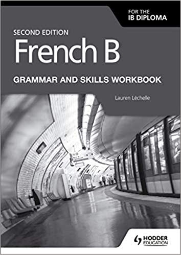 French B for the IB Diploma Grammar and Skills Workbook