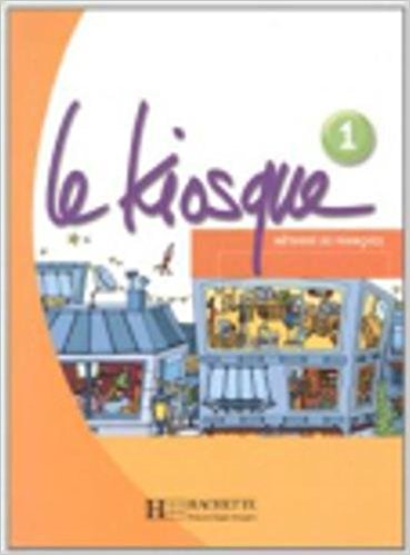 Le Kiosque: Niveau 1 Livre de L'Eleve