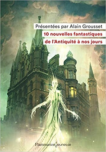 10 Nouvelles fantastiques de l'Antiquité à nos jours