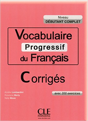 Vocabulaire progressif du français - Niveau débutant complet: Corrigés
