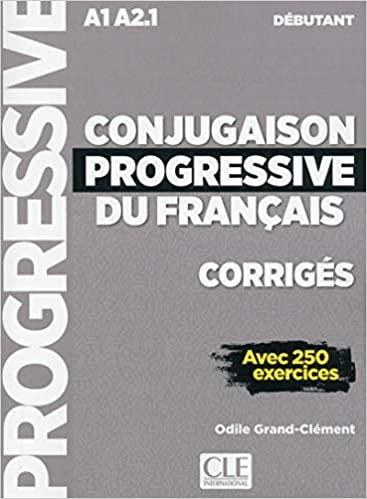 Conjugaison progressive du francais - Niveau débutant (A1/A2) - Corrigés - 2ème édition