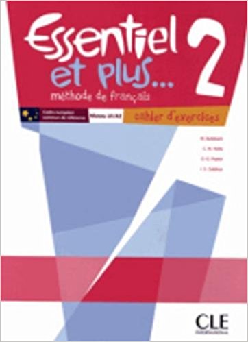 Essentiel et plus... 2 - Méthode de français: Niveau A1/A2 - Cahier d'exercices