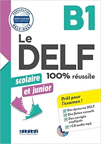Le DELF scolaire et junior - 100% réussite - B1 - Livre + CD MP3
