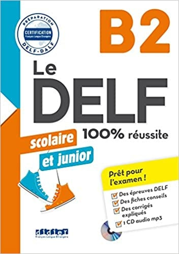 Le DELF scolaire et junior - 100% réussite - B2 - Livre + CD MP3