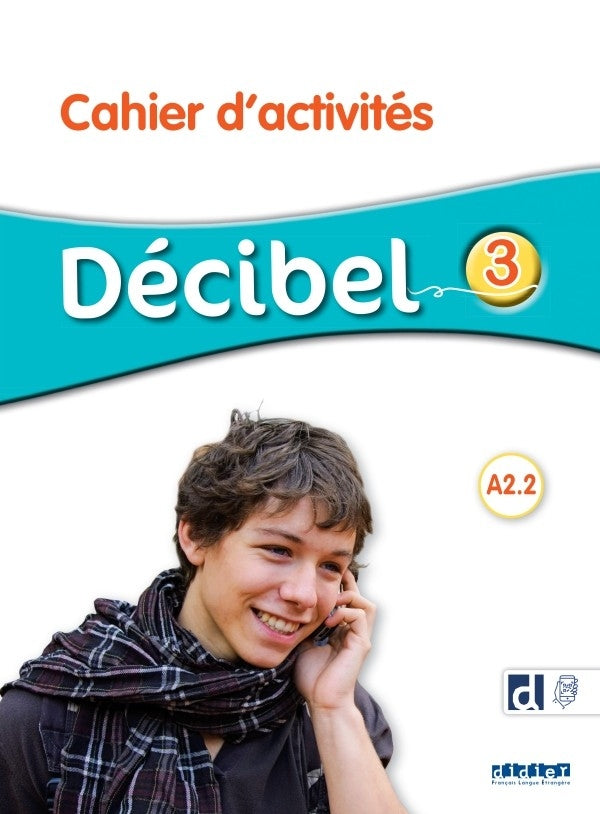 Décibel 3 : niv.A2.2 - Cahier d'activités + didierfle.app