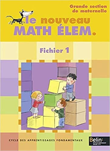 Le nouveau Math Elem GS: Cycle des apprentissages fondamentaux, fichier 1, grande section de maternelle
