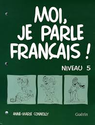 Moi, je parle francais! Niveau 5