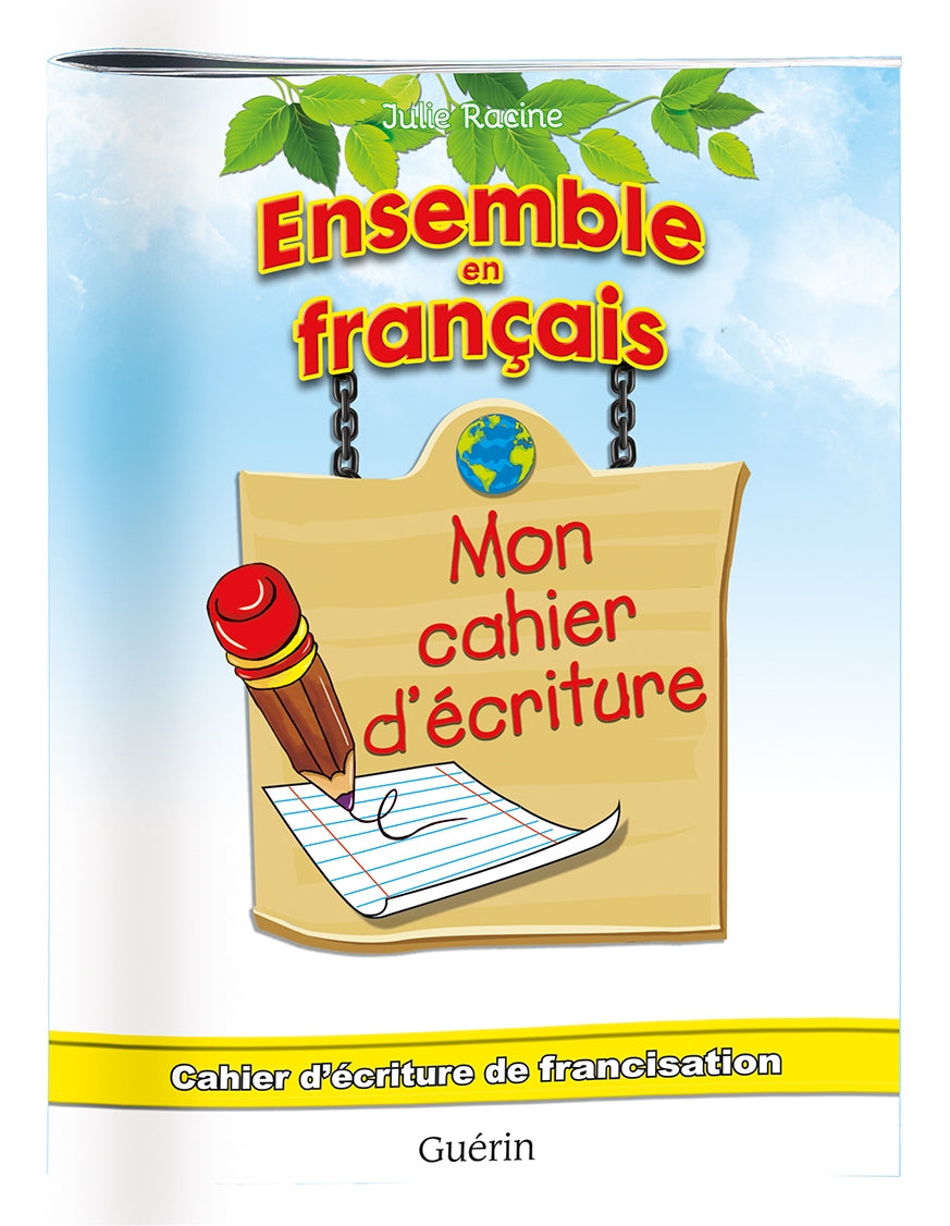 Ensemble en français - Mon cahier d'écriture