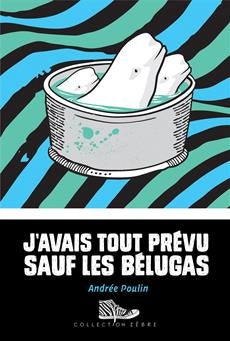 J'avais tout prevu sauf les belugas