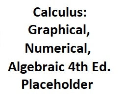 Placeholder for Calculus: Graphical, Numerical, Algebraic 4th Ed.