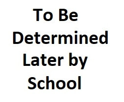 To Be Determined Later by School